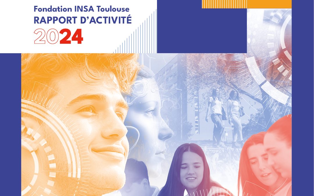 Rapport d&rsquo;activité 2024 Fondation INSA Toulouse